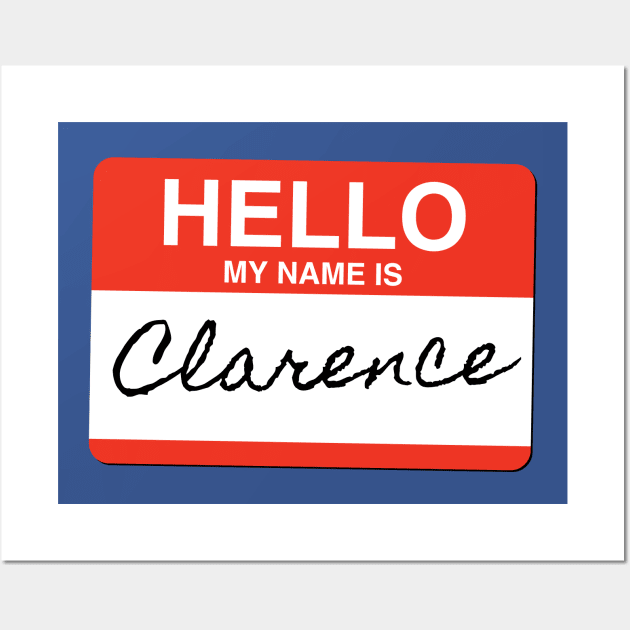 Hello My Name is Clarence Wall Art by Fresh Fly Threads